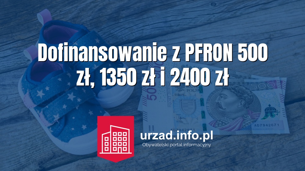 Dofinansowanie z PFRON 500 zł, 1350 zł i 2400 zł