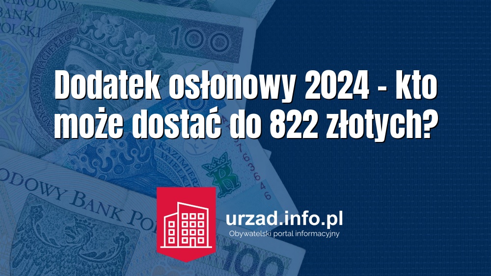 Dodatek osłonowy 2024 – kto może dostać do 822 złotych?