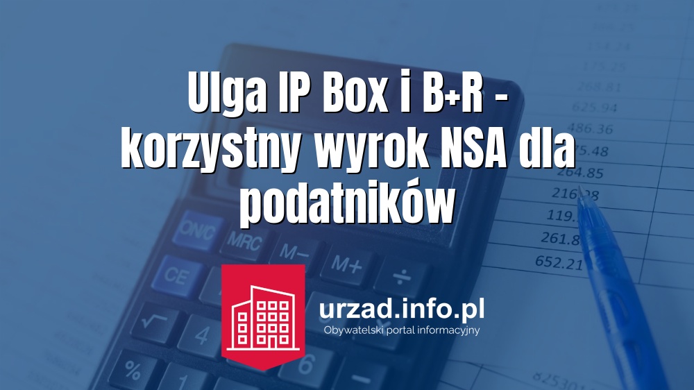 Ulga IP Box i B+R – korzystny wyrok NSA dla podatników