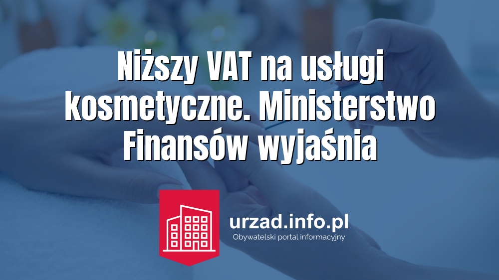 Niższy VAT na usługi kosmetyczne. Ministerstwo Finansów wyjaśnia