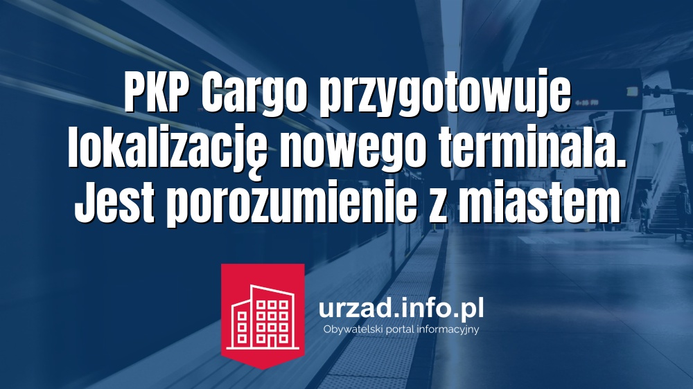 PKP Cargo przygotowuje lokalizację nowego terminala. Jest porozumienie z miastem
