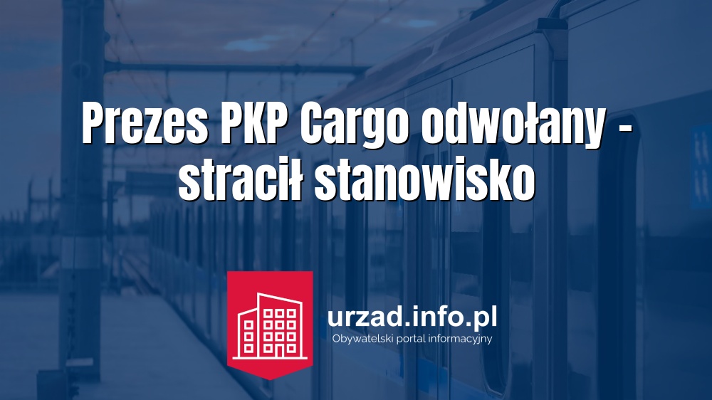 Prezes PKP Cargo odwołany – stracił stanowisko