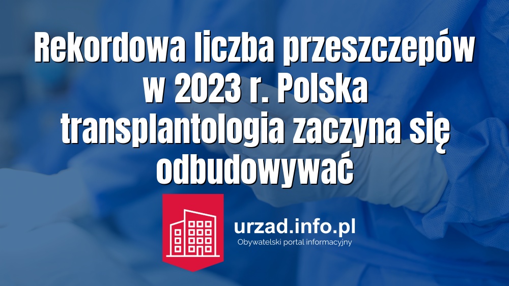 Rekordowa liczba przeszczepów w 2023 r. Polska transplantologia zaczyna się odbudowywać