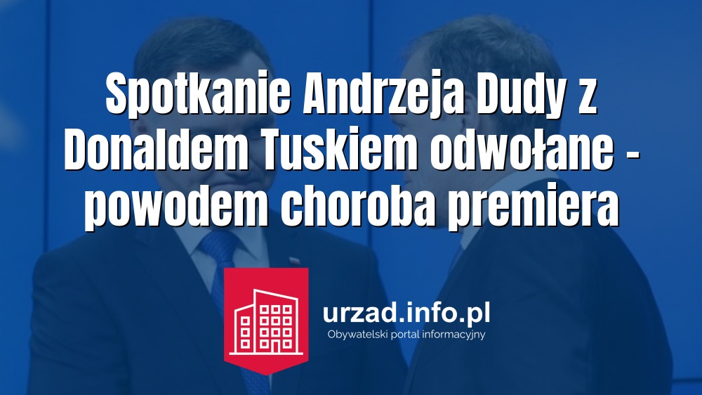 Spotkanie Andrzeja Dudy z Donaldem Tuskiem odwołane – powodem choroba premiera