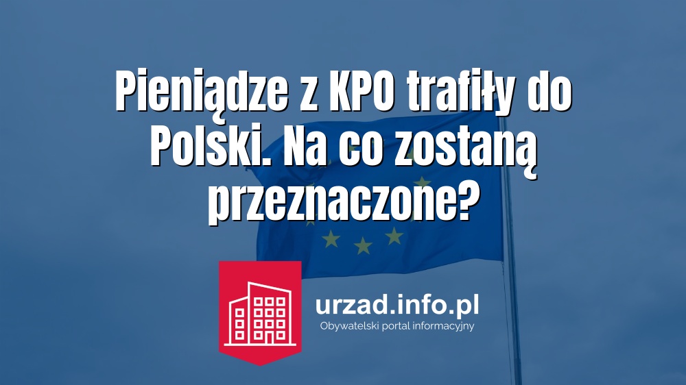 Pieniądze z KPO trafiły do Polski. Na co zostaną przeznaczone?