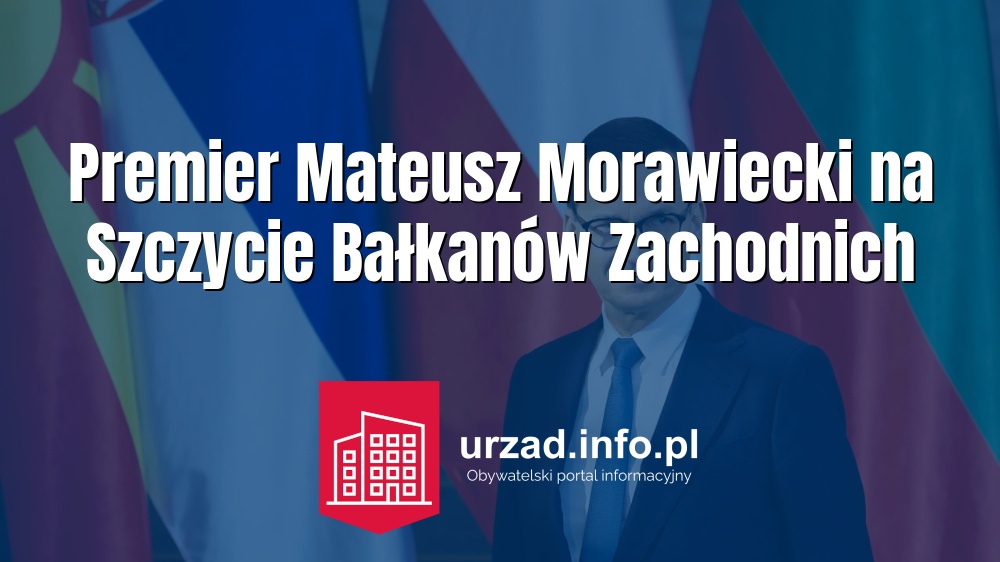 Premier Mateusz Morawiecki na Szczycie Bałkanów Zachodnich