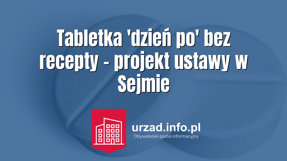 Tabletka 'dzień po' bez recepty – projekt ustawy w Sejmie