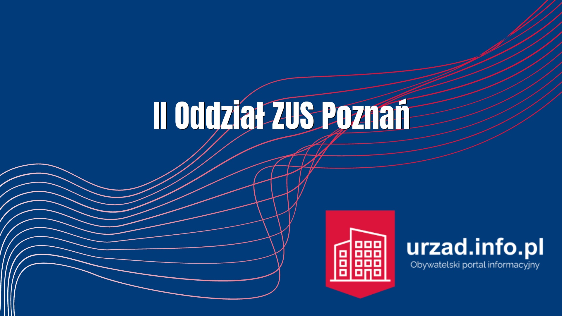 II Oddział ZUS Poznań – Zakład Ubezpieczeń Społecznych w Poznaniu