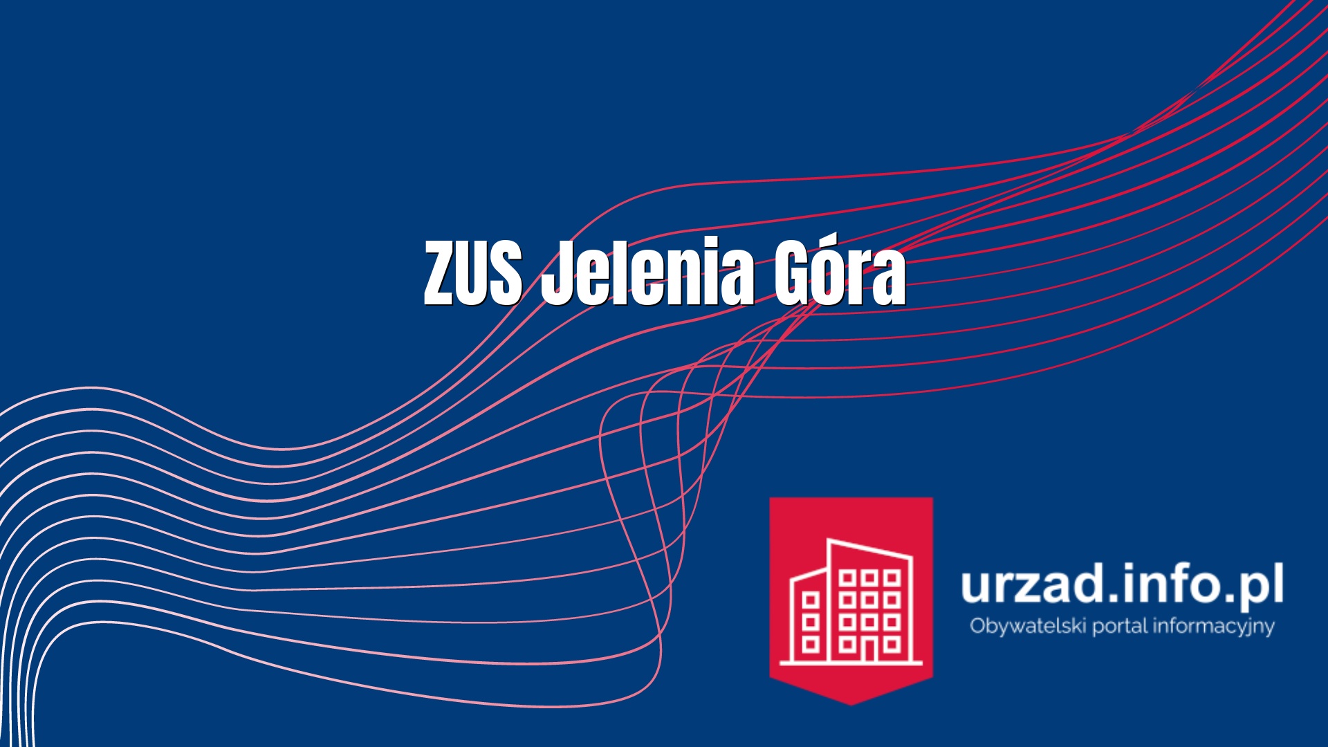 ZUS Jelenia Góra - Zakład Ubezpieczeń Społecznych Inspektorat w Jeleniej Górze