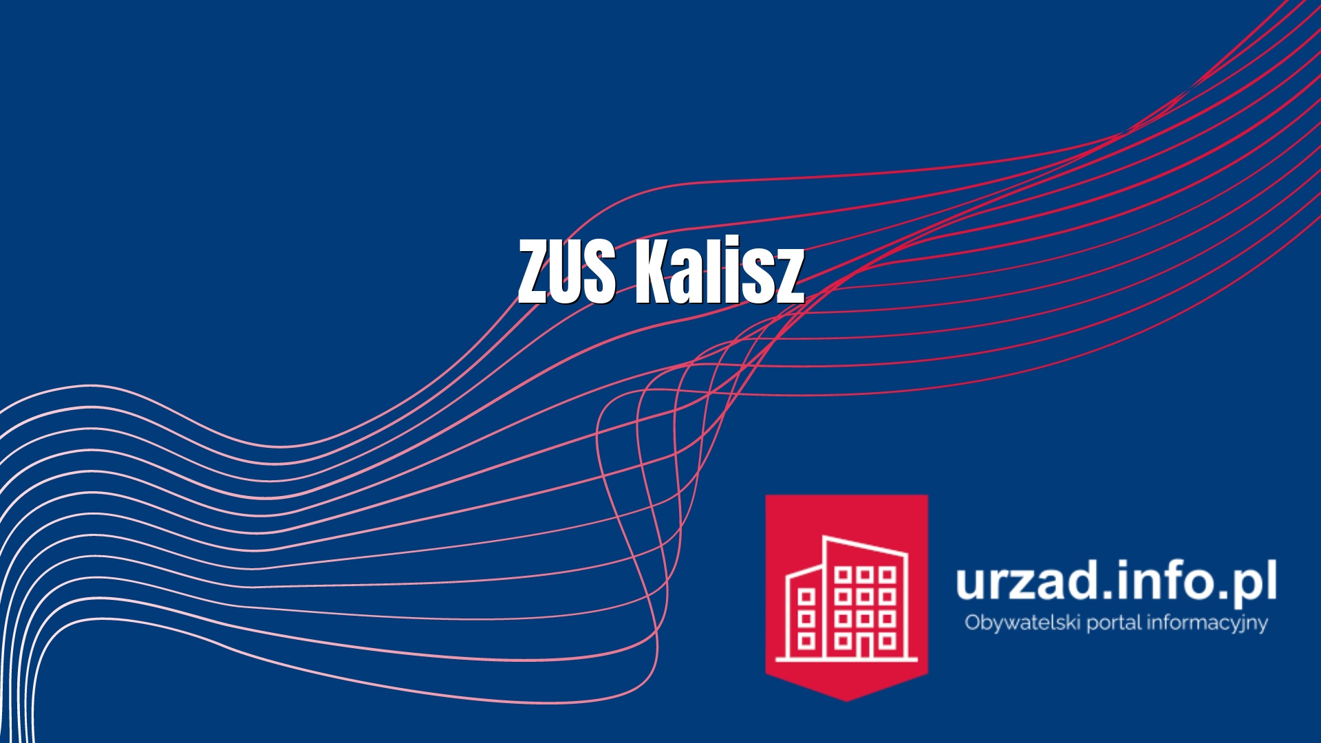 ZUS Kalisz - Zakład Ubezpieczeń Społecznych Inspektorat w Kaliszu