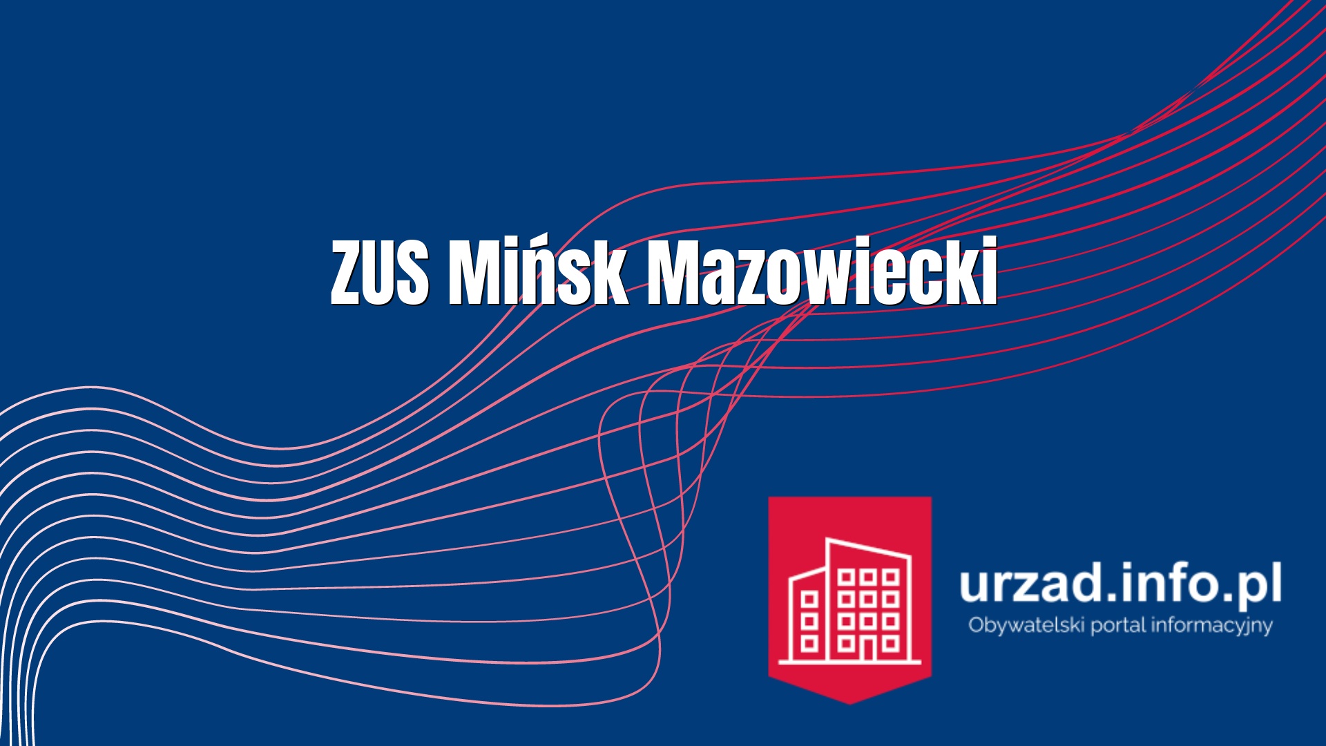 ZUS Mińsk Mazowiecki - Zakład Ubezpieczeń Społecznych Inspektorat w Mińsku Mazowieckim