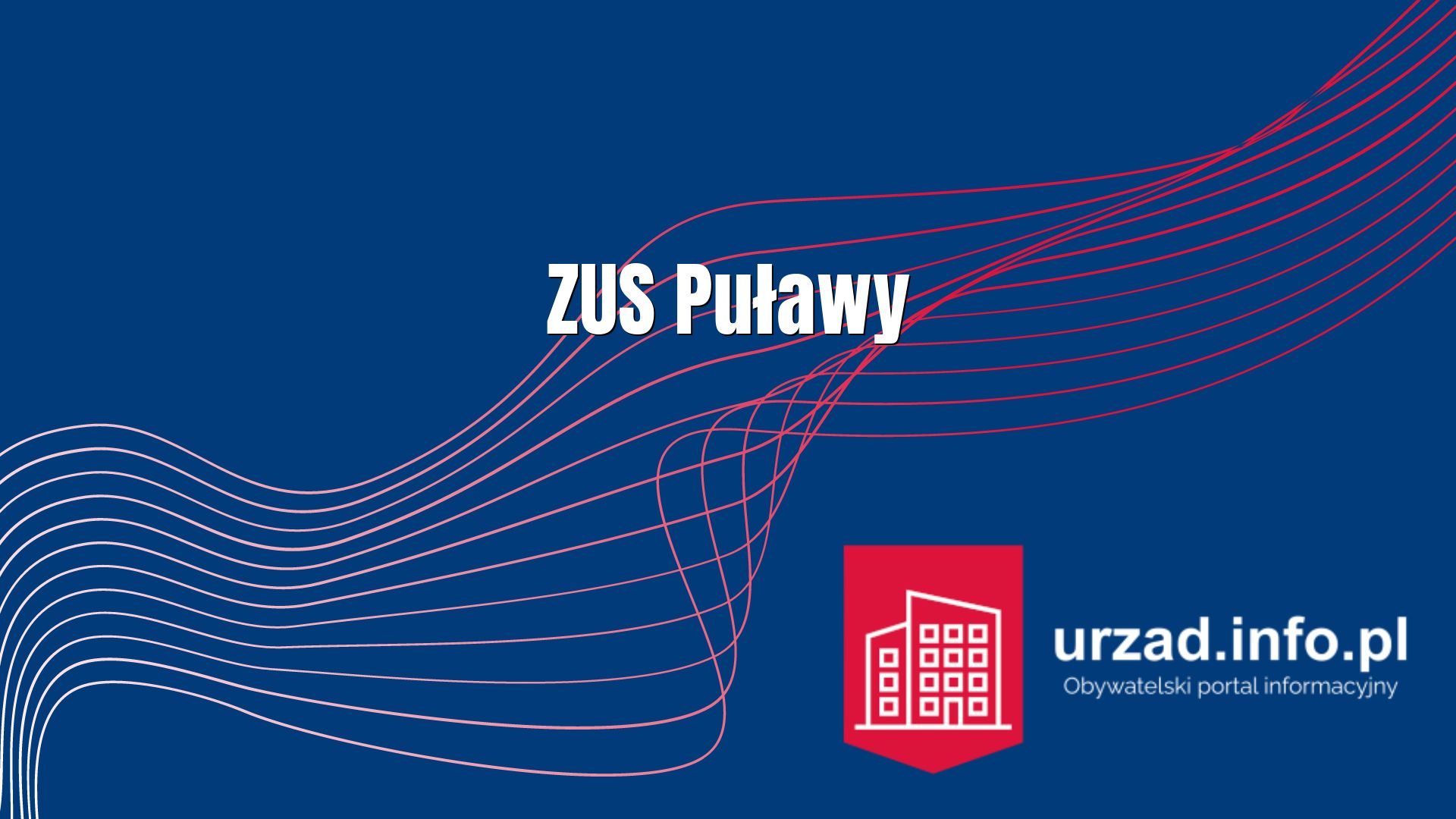 ZUS Puławy – Zakład Ubezpieczeń Społecznych Inspektorat w Puławach 