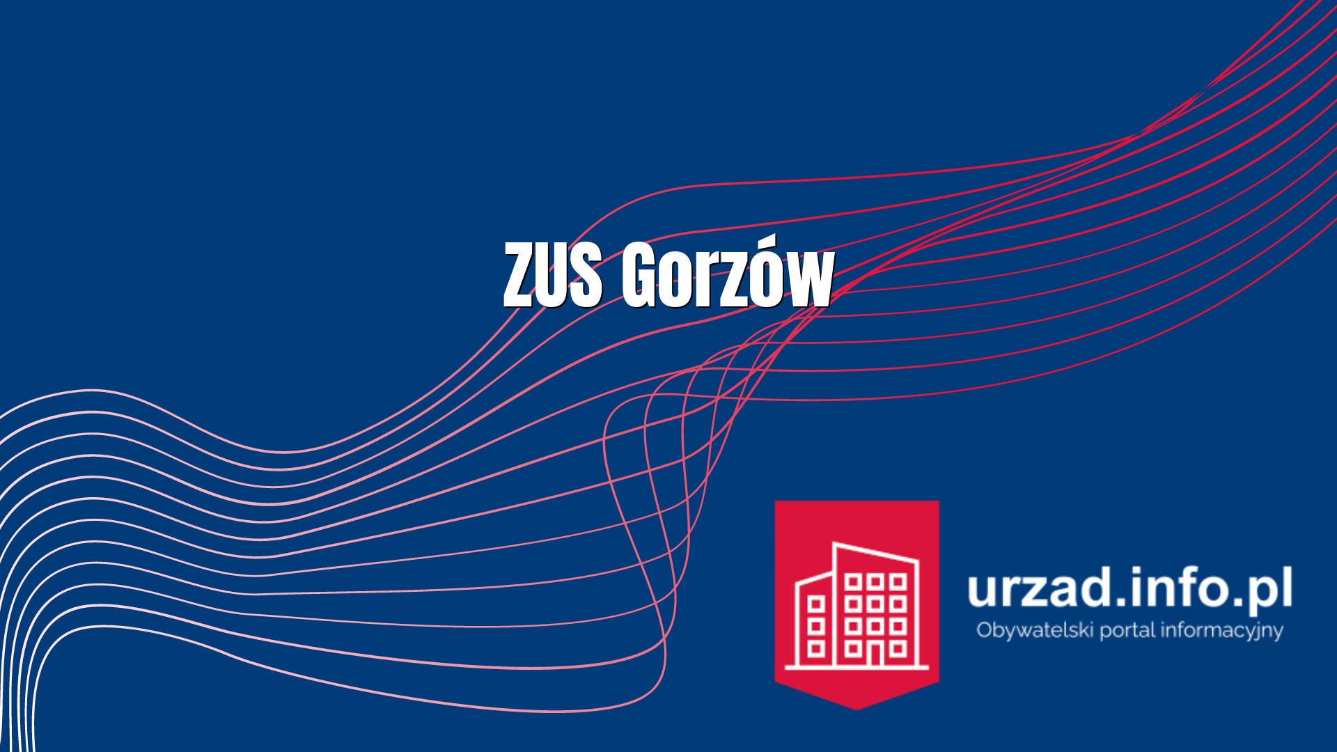 ZUS Gorzów – Zakład Ubezpieczeń Społecznych Oddział w Gorzowie Wielkopolskim 