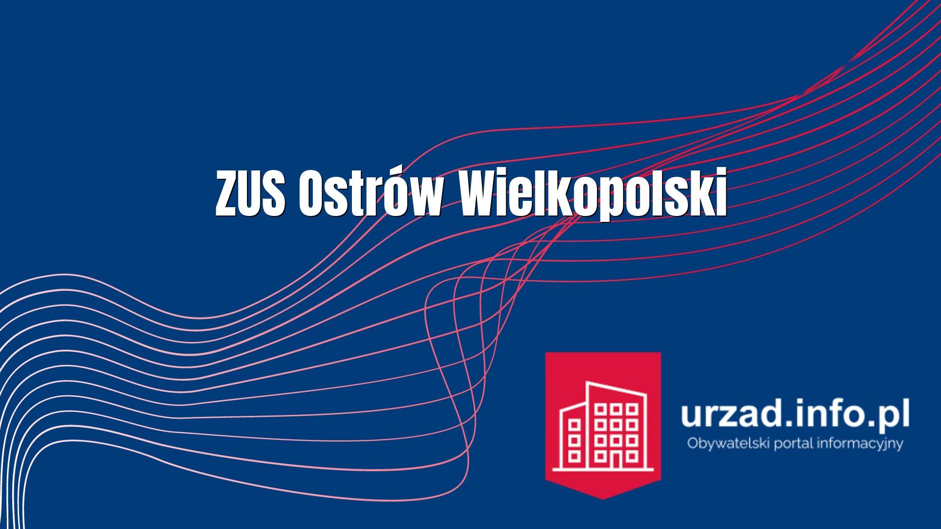 ZUS Ostrów Wielkopolski – Zakład Ubezpieczeń Społecznych Oddział w Ostrowie Wielkopolskim