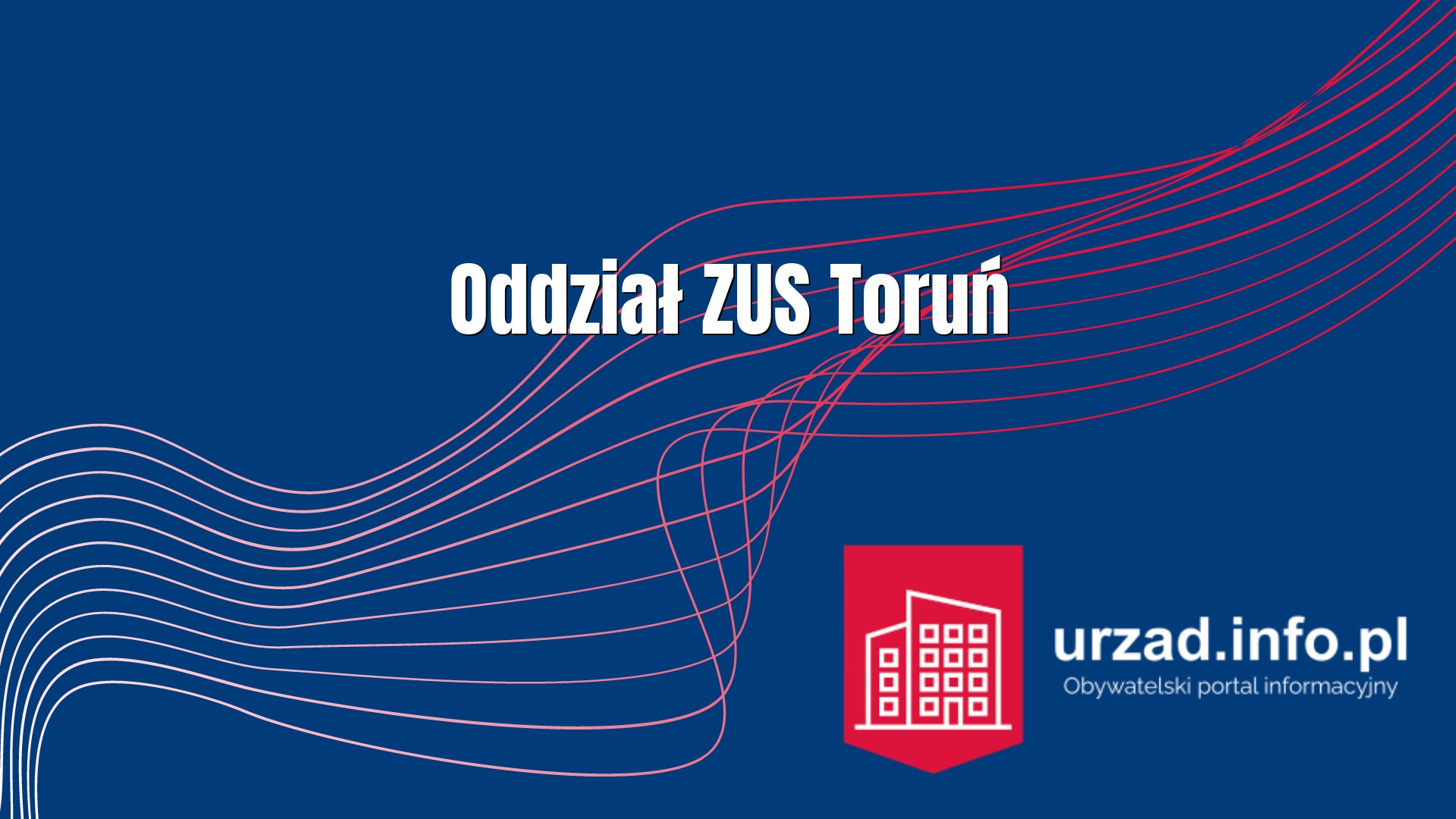 ZUS Toruń – Zakład Ubezpieczeń Społecznych Oddział w Toruniu