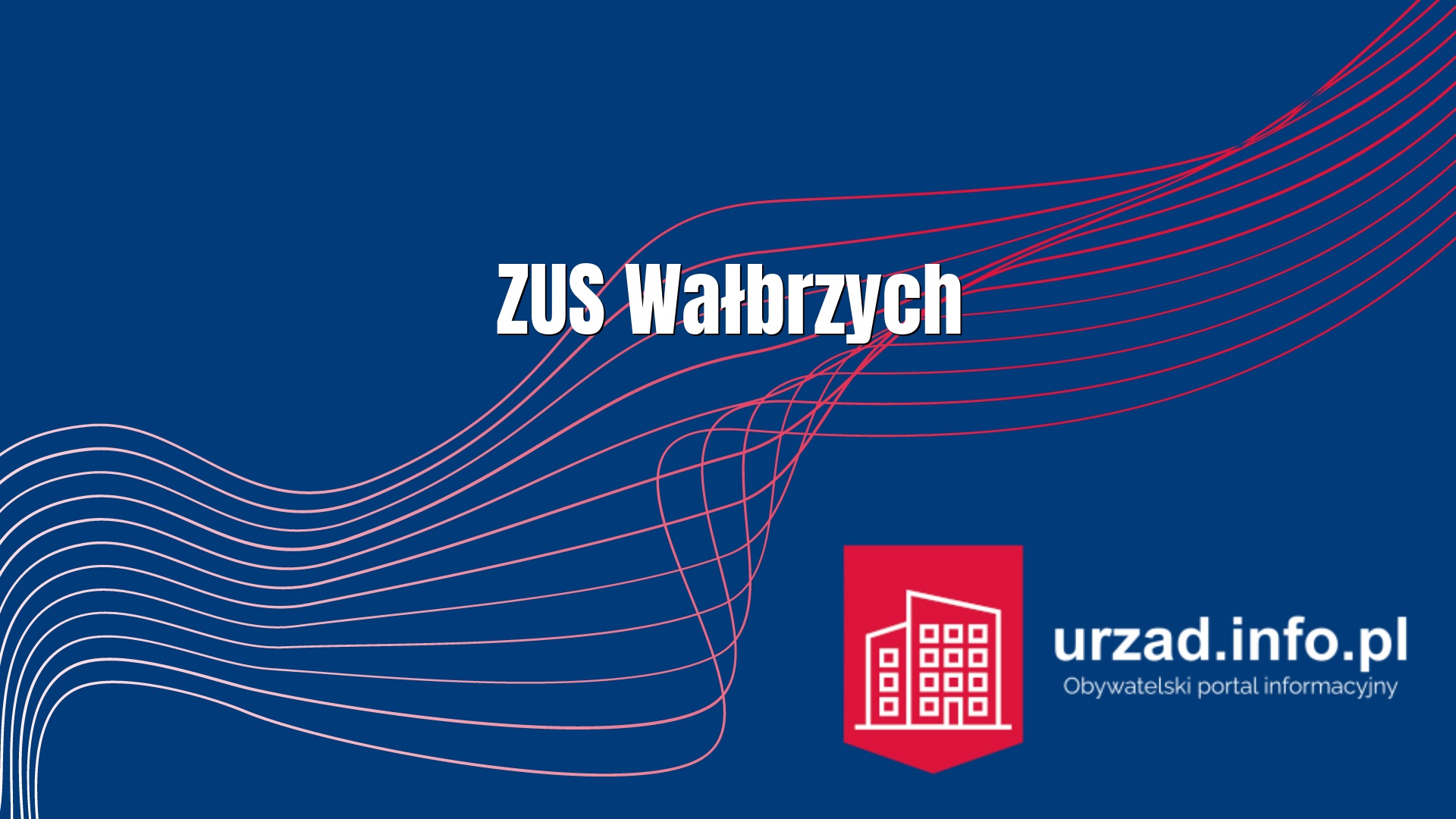 ZUS Wałbrzych - Zakład Ubezpieczeń Społecznych Oddział w Wałbrzychu