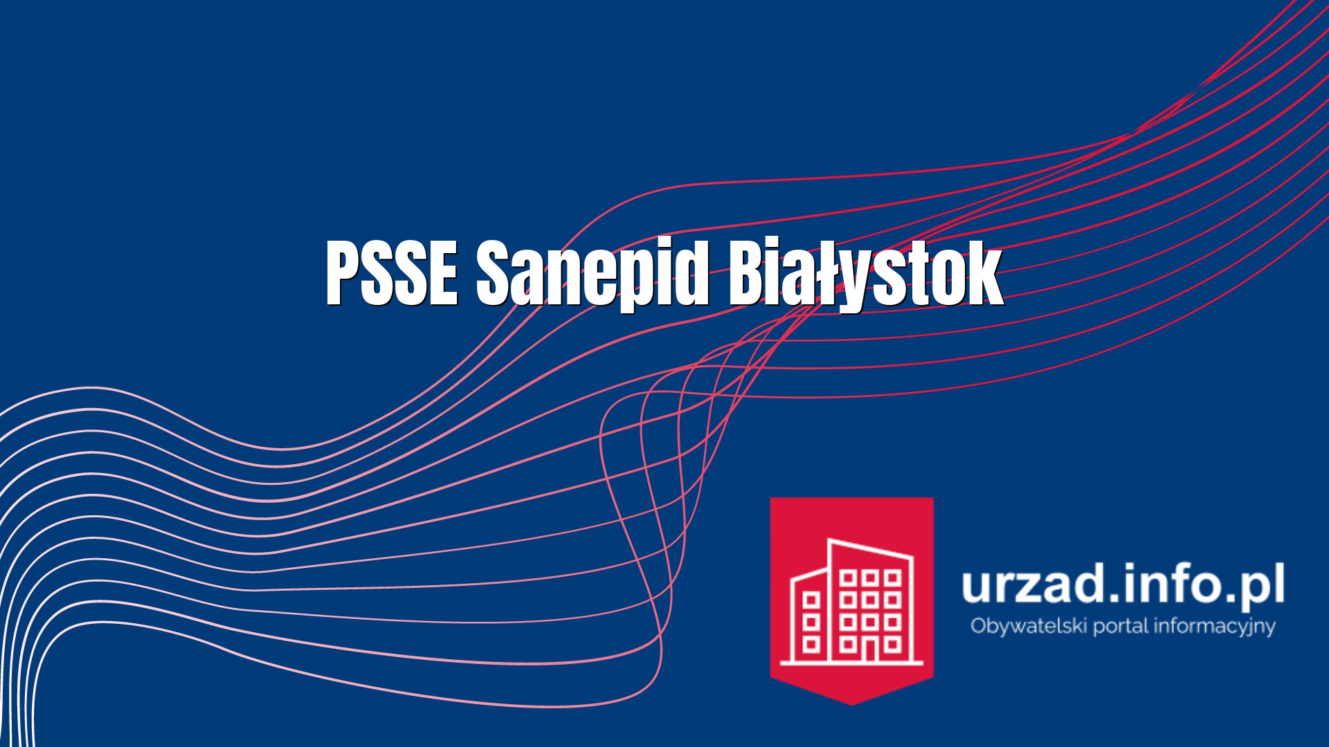 Sanepid Białystok – Powiatowa Stacja Sanitarno-Epidemiologiczna w Białymstoku
