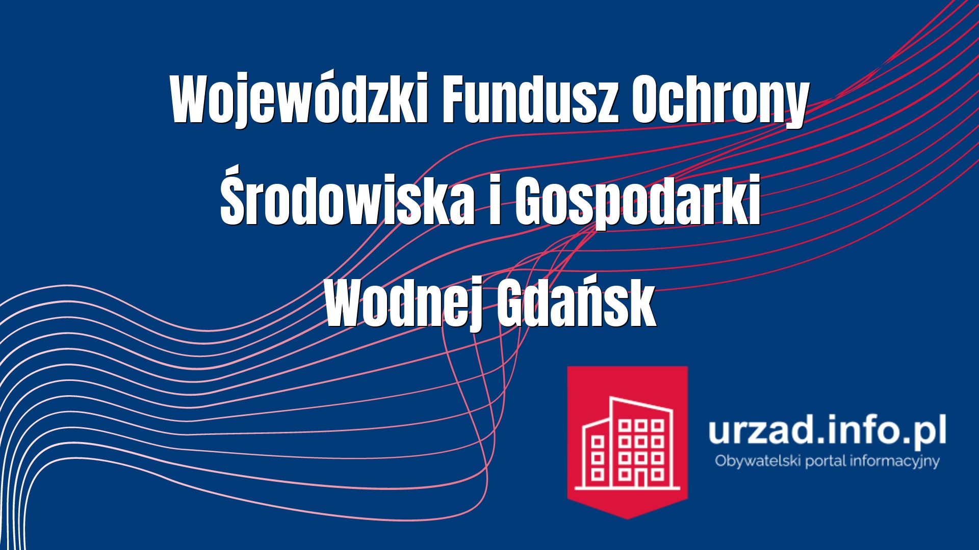 WFOŚiGW Gdańsk – Wojewódzki Fundusz Ochrony Środowiska i Gospodarki Wodnej w Gdańsku